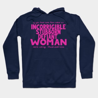 Incorrigible, stubborn, defiant Woman Hoodie